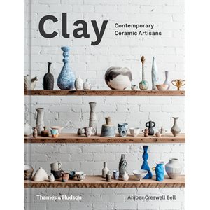 Clay : Contemporary Ceramic Artisans